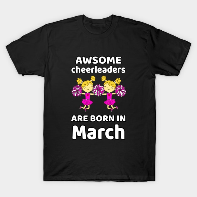 Awsome Cheerleaders Born In March Birthday Gift T-Shirt by EmmaShirt